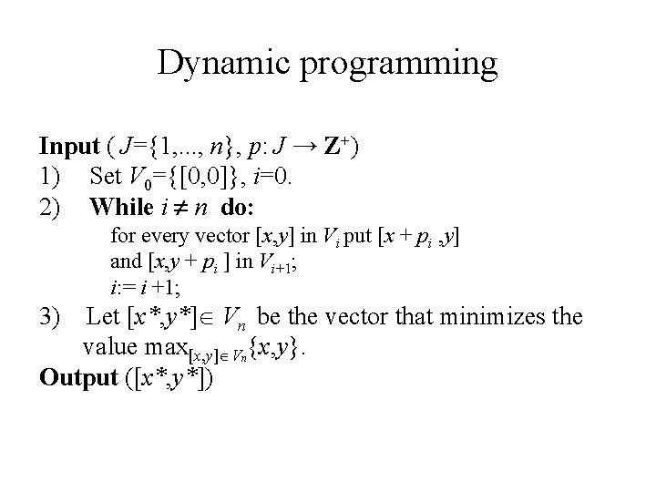 Dynamic programming Input ( J={1, . . . , n}, p: J → Z+)