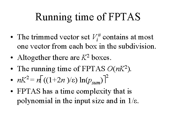 Running time of FPTAS • The trimmed vector set Vi# contains at most one