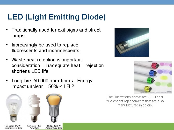 LED (Light Emitting Diode) • Traditionally used for exit signs and street lamps. •