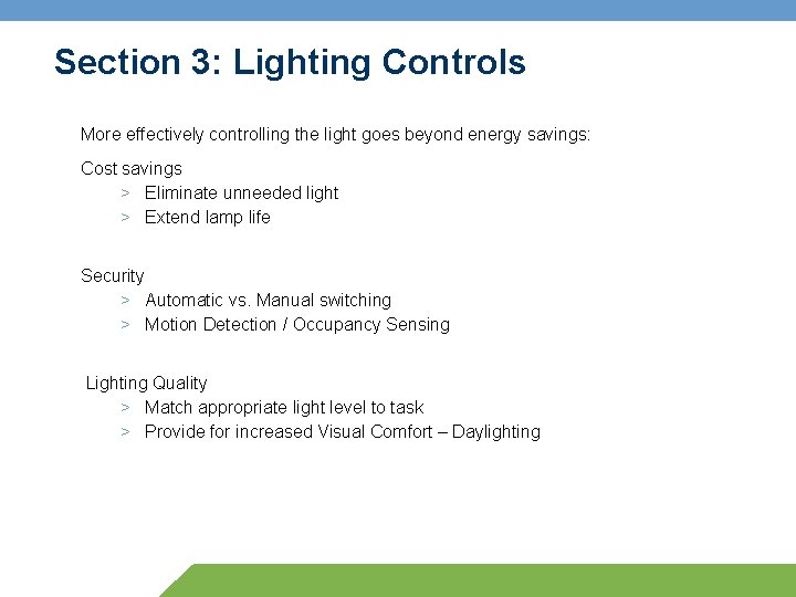 Section 3: Lighting Controls More effectively controlling the light goes beyond energy savings: Cost