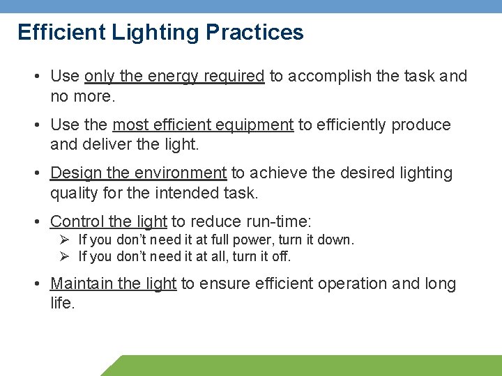 Efficient Lighting Practices • Use only the energy required to accomplish the task and