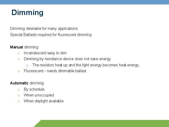 Dimming desirable for many applications Special Ballasts required for fluorescent dimming Manual dimming o