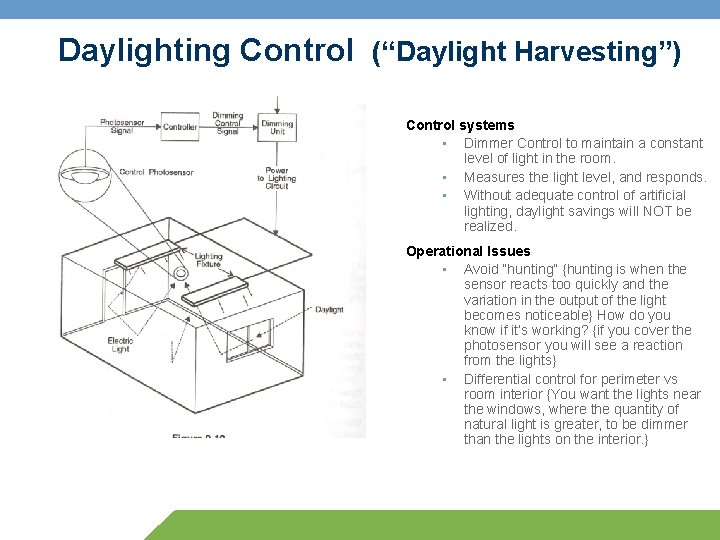 Daylighting Control (“Daylight Harvesting”) Control systems • Dimmer Control to maintain a constant level