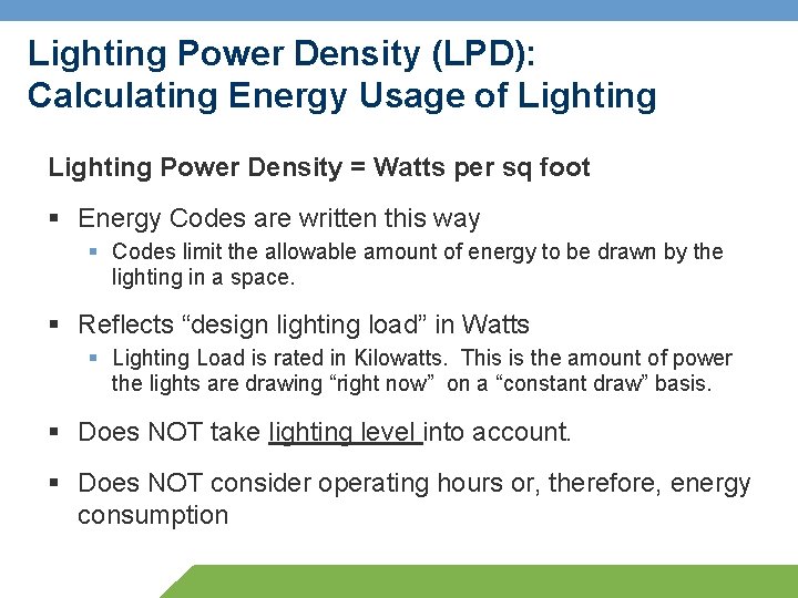 Lighting Power Density (LPD): Calculating Energy Usage of Lighting Power Density = Watts per