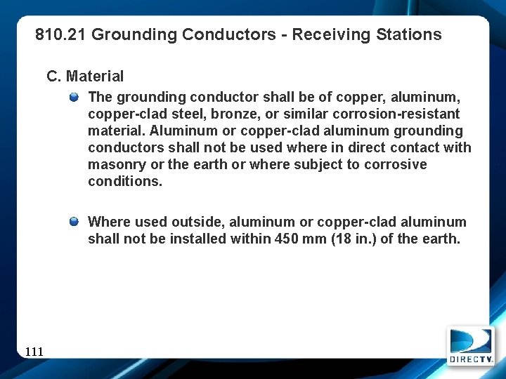 810. 21 Grounding Conductors - Receiving Stations C. Material The grounding conductor shall be