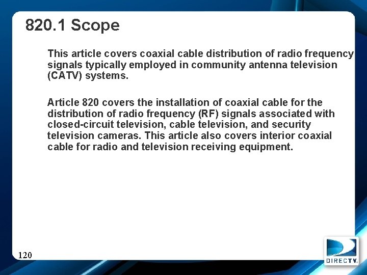 820. 1 Scope This article covers coaxial cable distribution of radio frequency signals typically