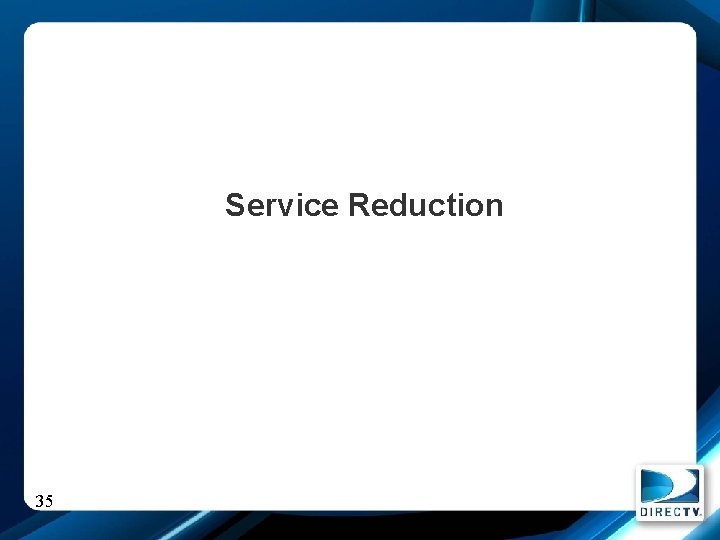 Service Reduction 35 