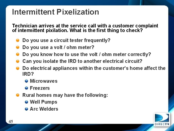 Intermittent Pixelization Technician arrives at the service call with a customer complaint of intermittent