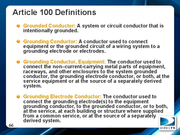 Article 100 Definitions Grounded Conductor: A system or circuit conductor that is intentionally grounded.