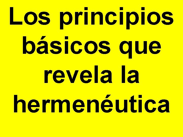 Los principios básicos que revela la hermenéutica 