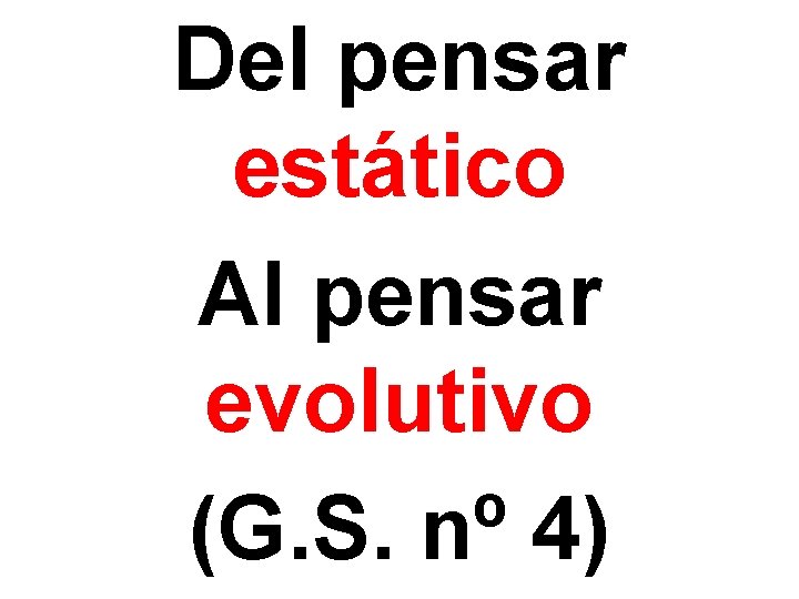 Del pensar estático Al pensar evolutivo (G. S. nº 4) 