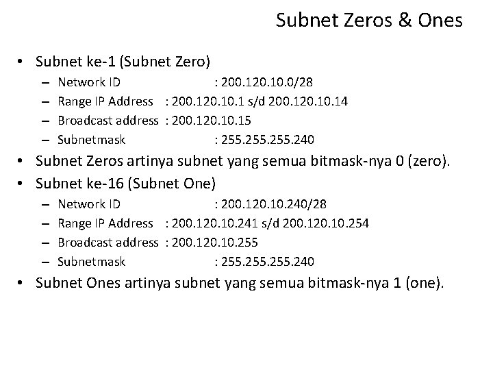 Subnet Zeros & Ones • Subnet ke-1 (Subnet Zero) – – Network ID :