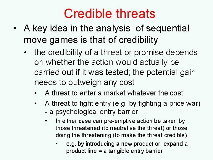 Credible threats • A key idea in the analysis of sequential move games is