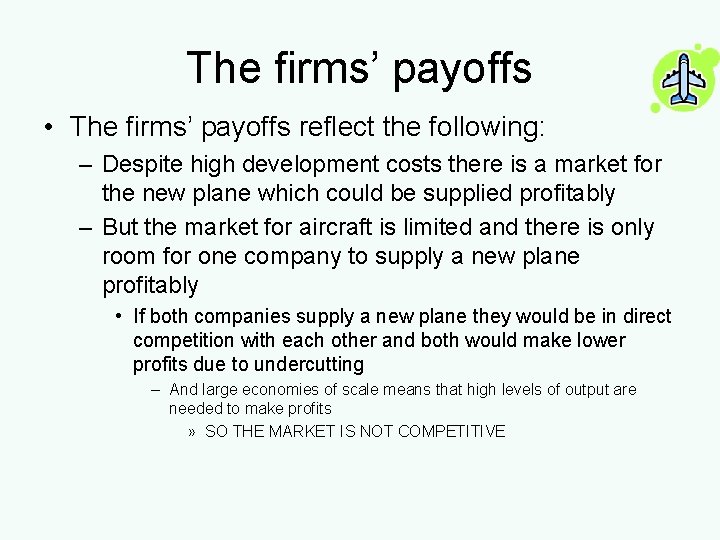 The firms’ payoffs • The firms’ payoffs reflect the following: – Despite high development