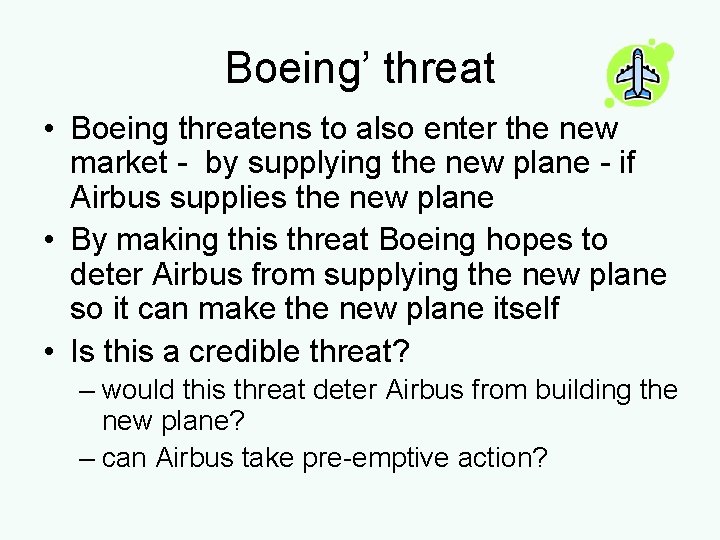 Boeing’ threat • Boeing threatens to also enter the new market - by supplying