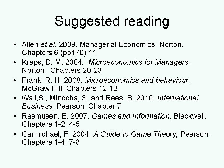 Suggested reading • Allen et al. 2009. Managerial Economics. Norton. Chapters 6 (pp 170)