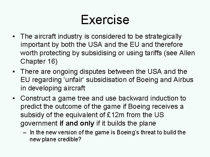 Exercise • The aircraft industry is considered to be strategically important by both the