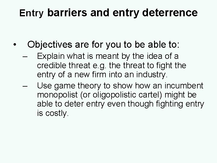 Entry barriers and entry deterrence • Objectives are for you to be able to: