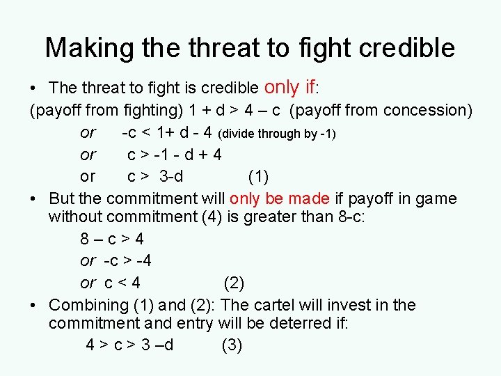 Making the threat to fight credible • The threat to fight is credible only