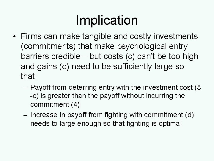 Implication • Firms can make tangible and costly investments (commitments) that make psychological entry