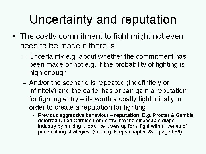 Uncertainty and reputation • The costly commitment to fight might not even need to