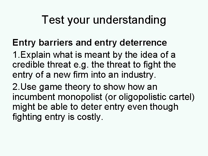 Test your understanding Entry barriers and entry deterrence 1. Explain what is meant by