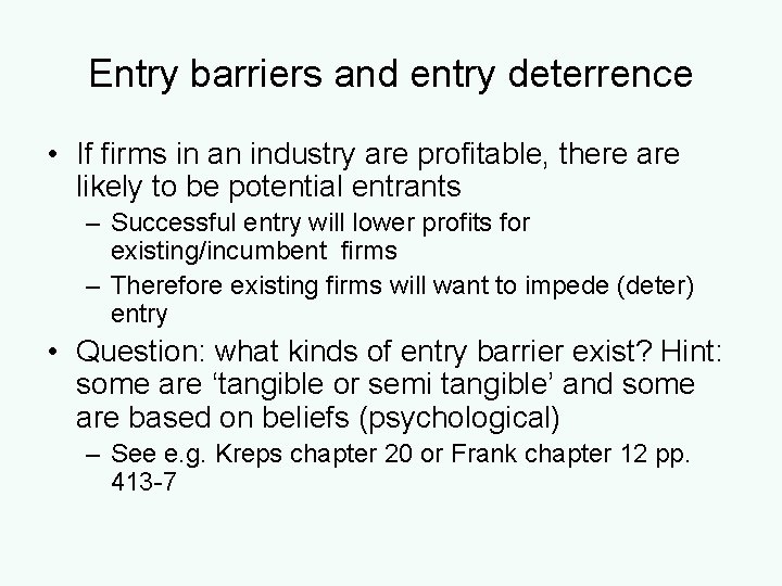 Entry barriers and entry deterrence • If firms in an industry are profitable, there