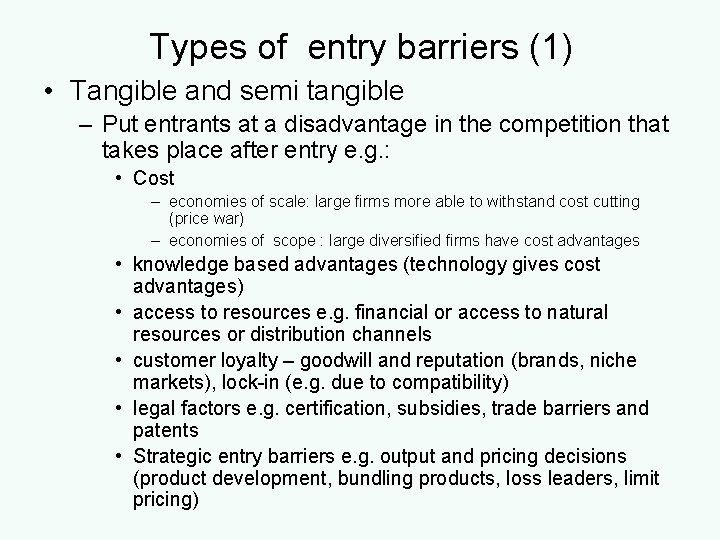 Types of entry barriers (1) • Tangible and semi tangible – Put entrants at