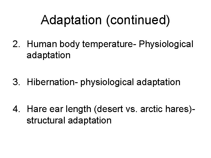 Adaptation (continued) 2. Human body temperature- Physiological adaptation 3. Hibernation- physiological adaptation 4. Hare