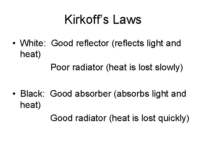 Kirkoff’s Laws • White: Good reflector (reflects light and heat) Poor radiator (heat is