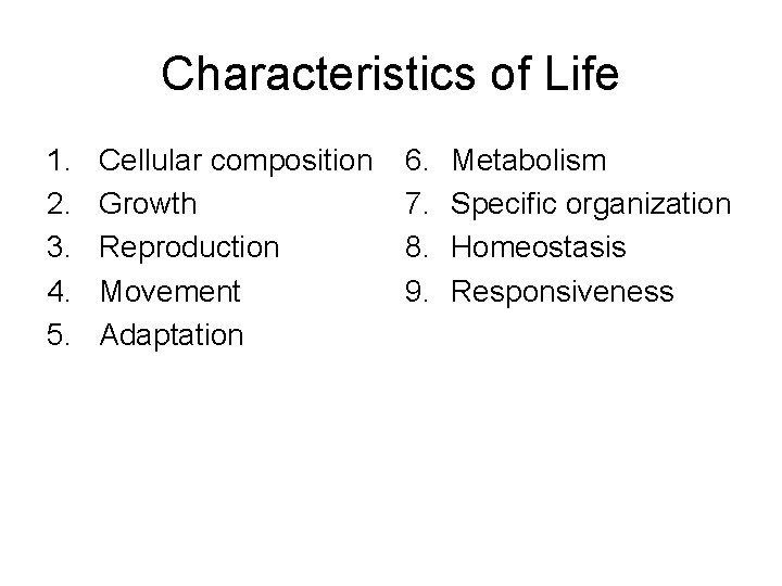 Characteristics of Life 1. 2. 3. 4. 5. Cellular composition Growth Reproduction Movement Adaptation