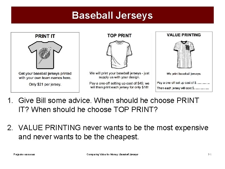 Baseball Jerseys 1. Give Bill some advice. When should he choose PRINT IT? When