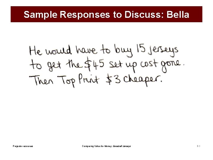 Sample Responses to Discuss: Bella Projector resources Comparing Value for Money: Baseball Jerseys P-5