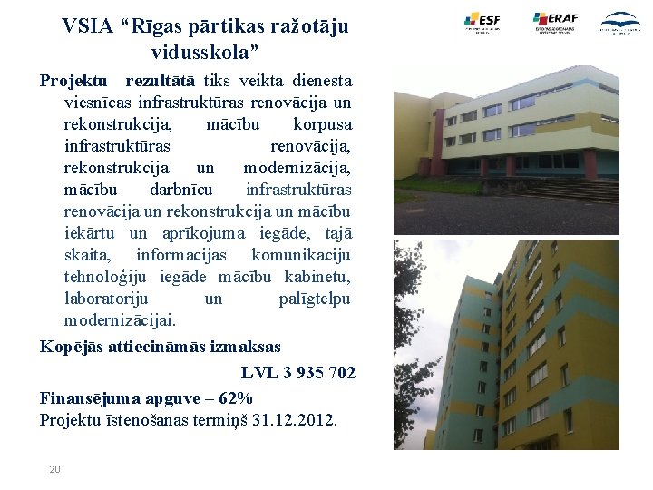 VSIA “Rīgas pārtikas ražotāju vidusskola” Projektu rezultātā tiks veikta dienesta viesnīcas infrastruktūras renovācija un