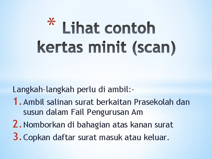 * Langkah-langkah perlu di ambil: - 1. Ambil salinan surat berkaitan Prasekolah dan susun