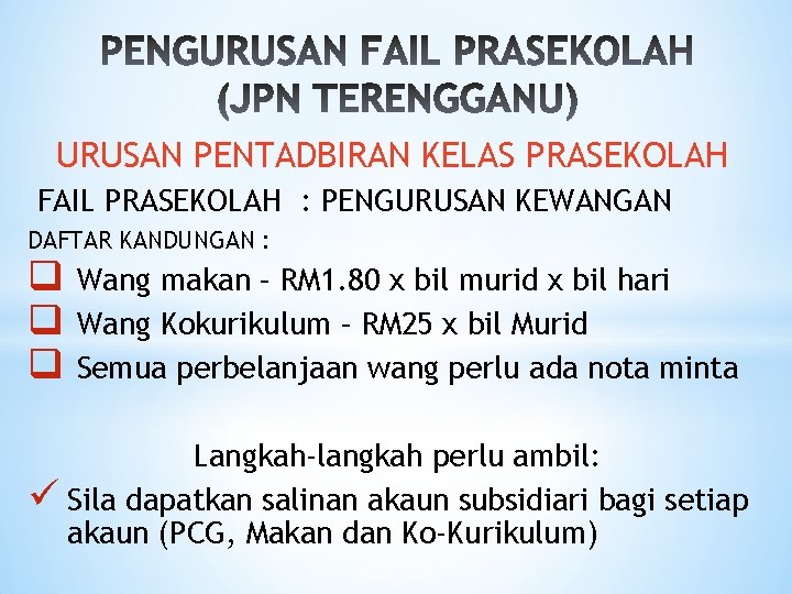 URUSAN PENTADBIRAN KELAS PRASEKOLAH FAIL PRASEKOLAH : PENGURUSAN KEWANGAN DAFTAR KANDUNGAN : q q