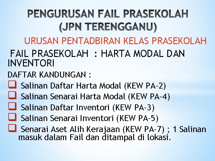 URUSAN PENTADBIRAN KELAS PRASEKOLAH FAIL PRASEKOLAH : HARTA MODAL DAN INVENTORI DAFTAR KANDUNGAN :