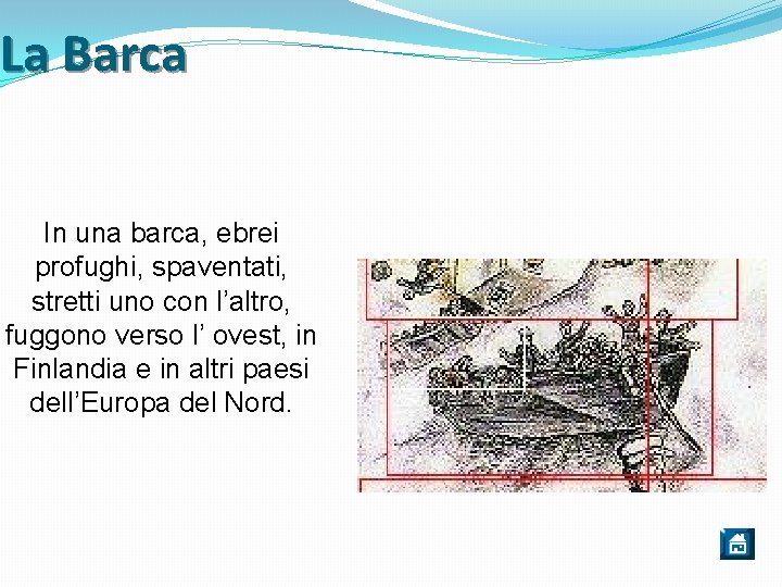 La Barca In una barca, ebrei profughi, spaventati, stretti uno con l’altro, fuggono verso