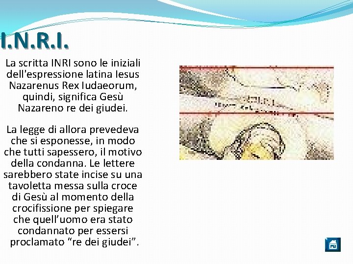 I. N. R. I. La scritta INRI sono le iniziali dell'espressione latina Iesus Nazarenus