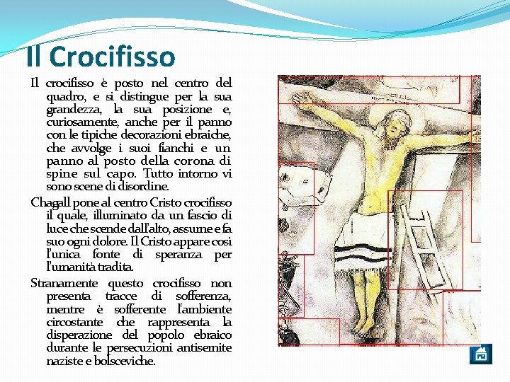 Il Crocifisso Il crocifisso è posto nel centro del quadro, e si distingue per