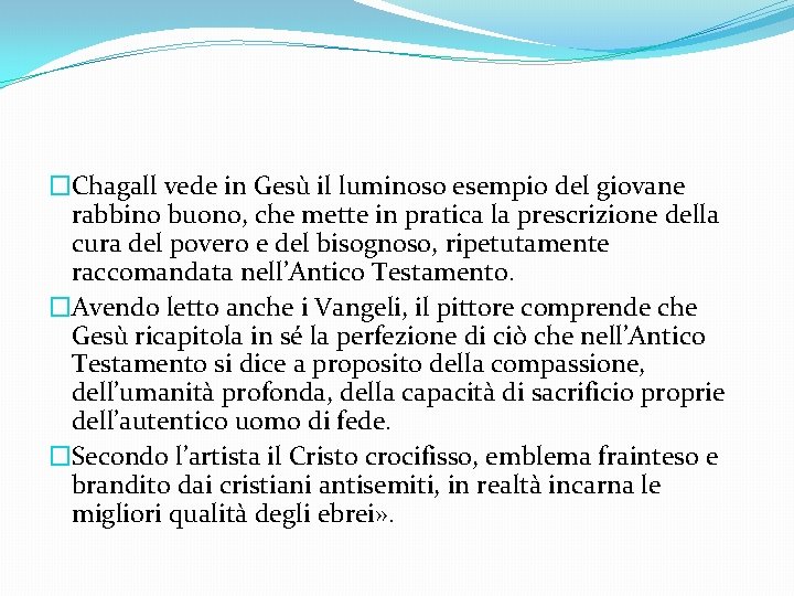 �Chagall vede in Gesù il luminoso esempio del giovane rabbino buono, che mette in