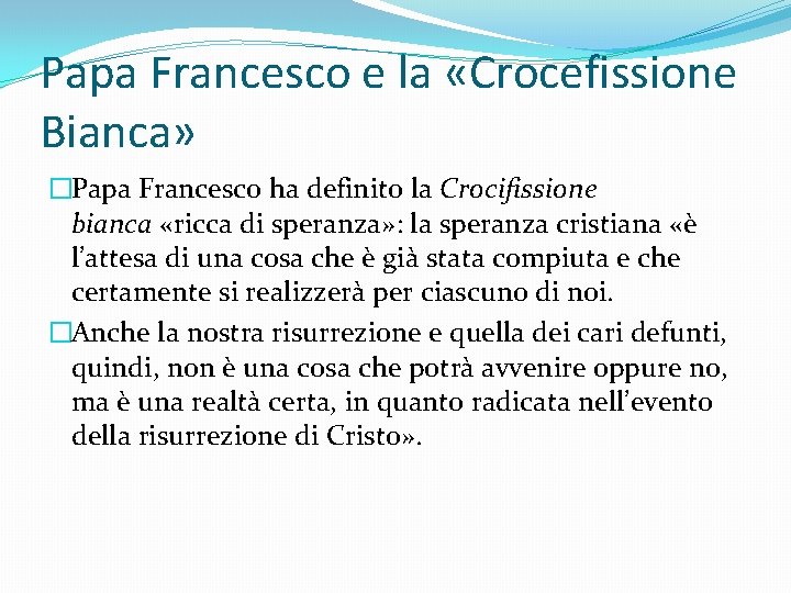 Papa Francesco e la «Crocefissione Bianca» �Papa Francesco ha definito la Crocifissione bianca «ricca