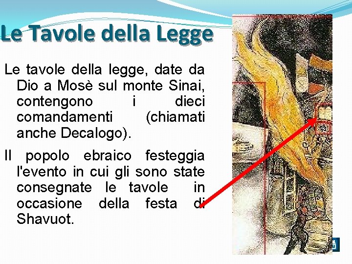 Le Tavole della Legge Le tavole della legge, date da Dio a Mosè sul