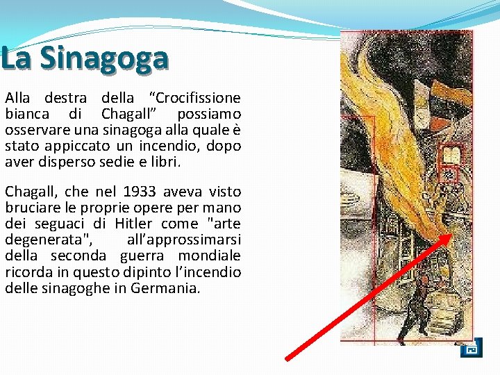 La Sinagoga Alla destra della “Crocifissione bianca di Chagall” possiamo osservare una sinagoga alla