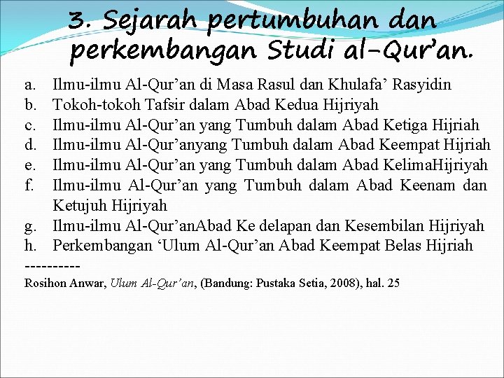 3. Sejarah pertumbuhan dan perkembangan Studi al-Qur’an. a. b. c. d. e. f. Ilmu-ilmu