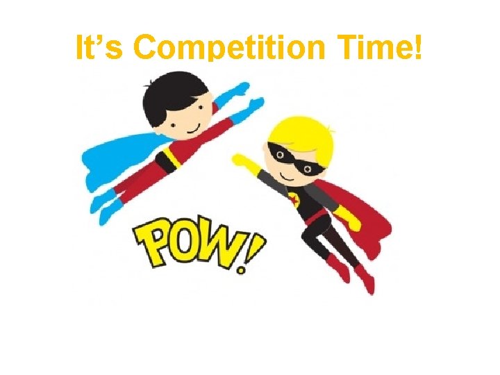 It’s Competition Time! 