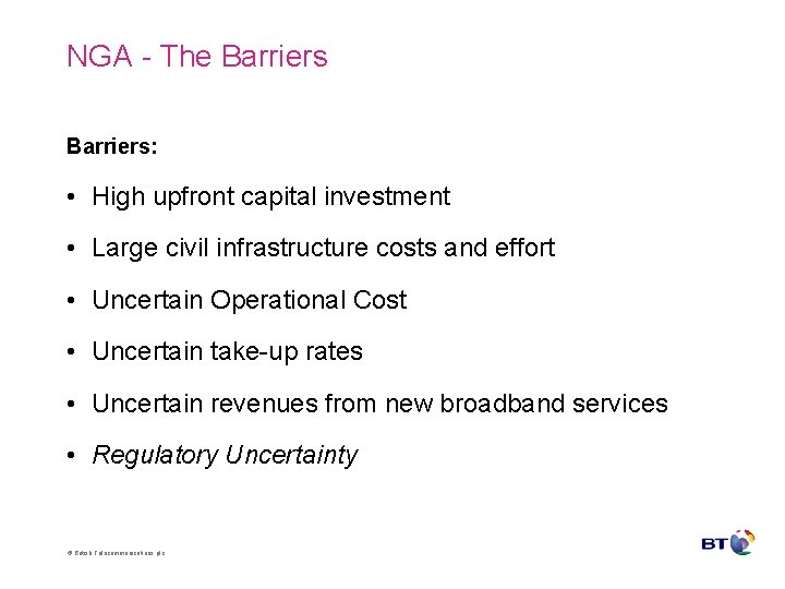 NGA - The Barriers: • High upfront capital investment • Large civil infrastructure costs