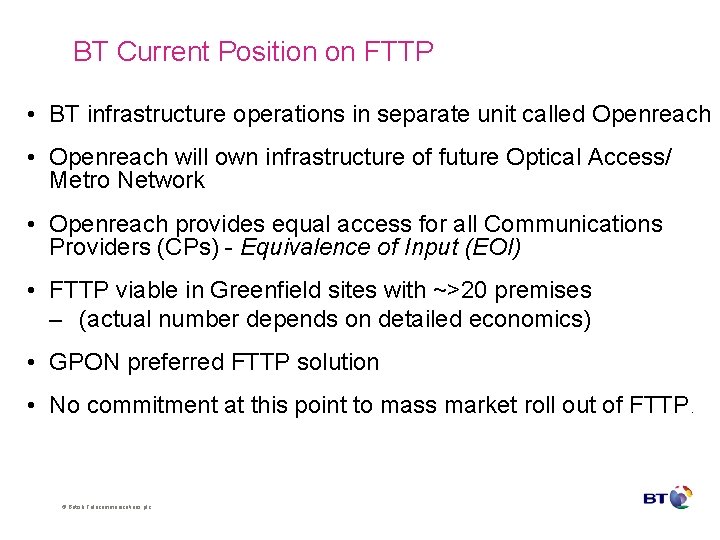 BT Current Position on FTTP • BT infrastructure operations in separate unit called Openreach