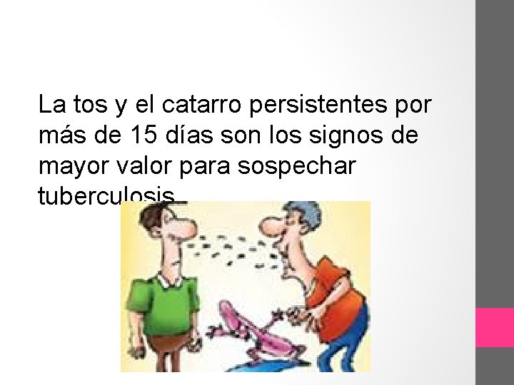 La tos y el catarro persistentes por más de 15 días son los signos