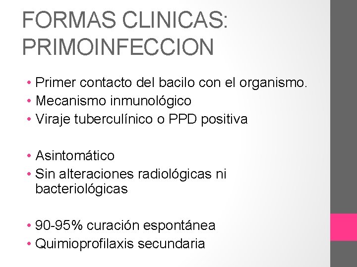 FORMAS CLINICAS: PRIMOINFECCION • Primer contacto del bacilo con el organismo. • Mecanismo inmunológico